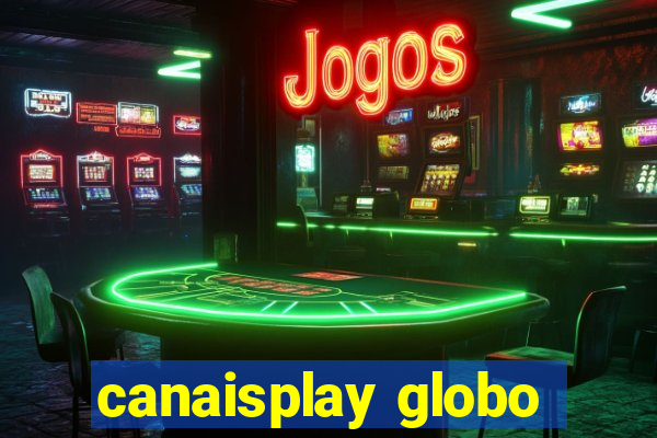 canaisplay globo